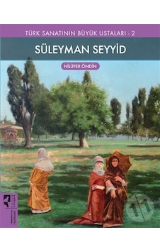 Türk Sanatının Büyük Ustaları 2 - Süleyman Seyyid Türk Sanatının Büyük Ustaları 2 - Süleyman Seyyid