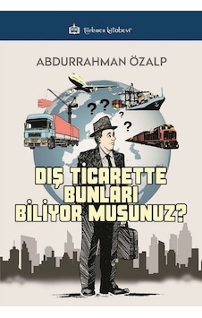 Dış Ticarette Bunları Biliyor Musunuz ? - Abdurrahman Özalp - Türkmen Kitabevi