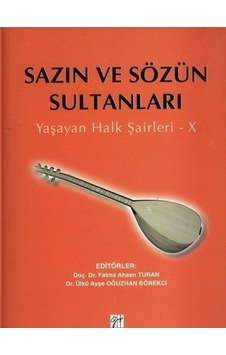 Sazın ve Sözün Sultanları Yaşayan Halk Şairleri-10 - Fatma Ahsen Turan - Gazi Kitabevi Sazın ve Sözün Sultanları Yaşayan Halk Şairleri-10 - Fatma Ahsen Turan - Gazi Kitabevi