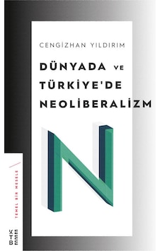 Dünyada ve Türkiye'de Neoliberalizm - Cengizhan Yıldırım - Ketebe Dünyada ve Türkiye'de Neoliberalizm - Cengizhan Yıldırım - Ketebe