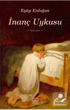 İnanç Uykusu - Eyüp Erdoğan - İthaki Yayınları İnanç Uykusu - Eyüp Erdoğan - İthaki Yayınları