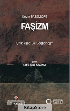 Faşizm: Çok Kısa Bir Başlangıç - Kevin Passmore - İstanbul Kültür Üniversitesi Faşizm: Çok Kısa Bir Başlangıç - Kevin Passmore - İstanbul Kültür Üniversitesi