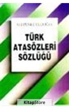 Türk Atasözleri Sözlüğü - Ali Püsküllüoğlu - Arkadaş Yayıncılık Türk Atasözleri Sözlüğü - Ali Püsküllüoğlu - Arkadaş Yayıncılık