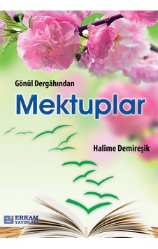 Gönül Dergahından Mektuplar - Halime Demireşik 9786058547025 Gönül Dergahından Mektuplar - Halime Demireşik 9786058547025