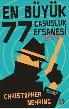 En Büyük 77 Casusluk Efsanesi Çözülmüştür En Büyük 77 Casusluk Efsanesi Çözülmüştür