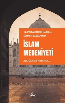 Hz. Peygamber'in Hadis Ve Sünneti Bağlamında İslam Medeniyeti