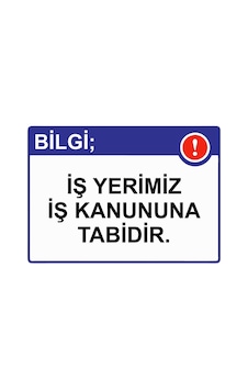 Bilgi İş Yerimiz İş Kanununa Tabidir. İsg Uyarı Levhası Pvc A5 15x21 Cm Bilgi İş Yerimiz İş Kanununa Tabidir. İsg Uyarı Levhası Pvc A5 15x21 Cm