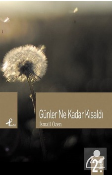Günler Ne Kadar Kısaldı - İsmail Özen - Profil Kitap Günler Ne Kadar Kısaldı - İsmail Özen - Profil Kitap