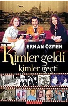 Kimler Geldi Kimler Geçti - Erkan Özmen - Bilgeoğuz Yayınları Kimler Geldi Kimler Geçti - Erkan Özmen - Bilgeoğuz Yayınları