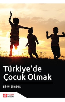 Türkiye'de Çocuk Olmak - Pegem Akademi Yayıncılık Türkiye'de Çocuk Olmak - Pegem Akademi Yayıncılık