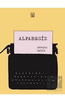 Alfabesiz - Serçin Çelik - Luna Yayınları Alfabesiz - Serçin Çelik - Luna Yayınları