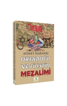 Ortadoğu ve Filistin Mezalimi - Ahmet Maranki - Maranki Yayınları Ortadoğu ve Filistin Mezalimi - Ahmet Maranki - Maranki Yayınları