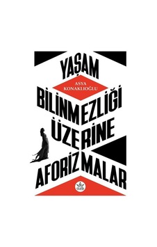 Yaşam Bilinmezliği Üzerine Aforizmalar - Asya Konaklıoğlu - Elpis Yayınları Yaşam Bilinmezliği Üzerine Aforizmalar - Asya Konaklıoğlu - Elpis Yayınları