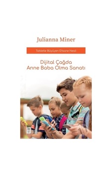 Dijital Çağda Anne Baba Olma Sanatı - Julianna Miner - Mona Dijital Çağda Anne Baba Olma Sanatı - Julianna Miner - Mona