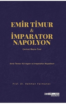 Emir Timur Ve İmparator Napolyon / Prof. Dr. Rahman Farmanov Emir Timur Ve İmparator Napolyon / Prof. Dr. Rahman Farmanov
