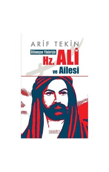 Bilinmeyen Yönleriyle Hz. Ali ve Ailesi - Arif Tekin - Berfin Yayınları