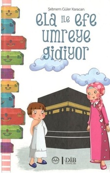 Ela ile Efe Umreye Gidiyor - Şebnem Güler Karacan - Diyanet İşleri Başkanlığı
