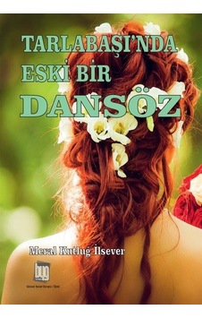 Tarlabaşında Eski Bir Dansöz / Meral Kutluğ İlsever