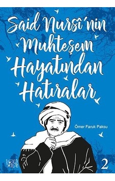 Said Nursi'nin Muhteşem Hayatından Hatıralar 2 - Ömer Faruk Paksu - İlkGençlik Yayınları