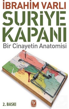 Suriye Kapanı: Bir Cinayetin Anatomisi - İbrahim Varlı - Tekin Yayınevi