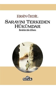 Sarayını Terkeden Hükümdar İbrahim Bin Ethem - Ersin Özdil - Ulak Yayıncılık