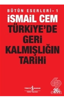 Türkiye'de Geri Kalmışlığın Tarihi - İsmail Cem - İş Bankası Kültür Yayınları Türkiye'de Geri Kalmışlığın Tarihi - İsmail Cem - İş Bankası Kültür Yayınları