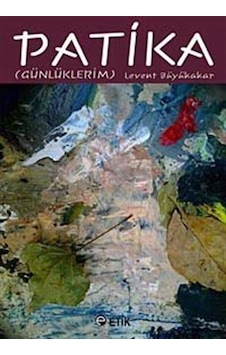 Patika (Günlüklerim) - Levent Büyükakar - Etik Yayınları