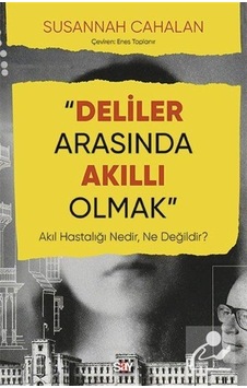 Deliler Arasında Akıllı Olmak / Susannah Cahalan Deliler Arasında Akıllı Olmak / Susannah Cahalan