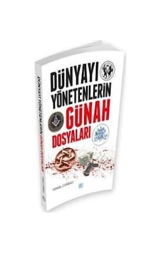 Dünyayı Yönetenlerin Günah Dosyaları - İsmail Çorbacı - Mavi Çatı Yayınları Dünyayı Yönetenlerin Günah Dosyaları - İsmail Çorbacı - Mavi Çatı Yayınları
