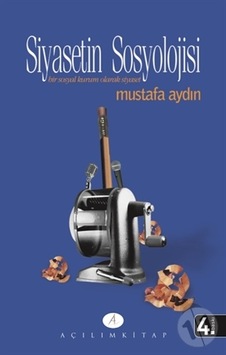 -siyasetin Sosyolojisi - Mustafa Aydın -siyasetin Sosyolojisi - Mustafa Aydın