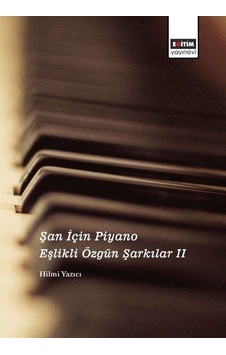 Şan İçin Piyano Eşlikli Özgün Şarkılar-2- Eğitim Yayınevi