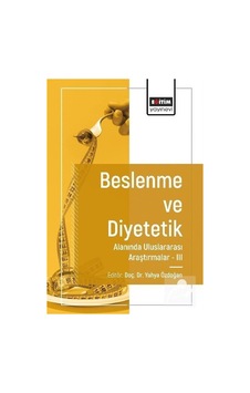 Beslenme Ve Diyetetik Alanında Araştırmalar Iıı / Kolektif Beslenme Ve Diyetetik Alanında Araştırmalar Iıı / Kolektif