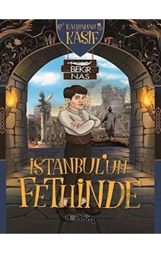 Kahraman Kaşif İstanbul'un Fethinde - Bekir Nas - Dürbün