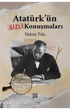 Atatürk'ün Gizli Konuşmaları - Hakan Pala - Gufo Yayınları Atatürk'ün Gizli Konuşmaları - Hakan Pala - Gufo Yayınları