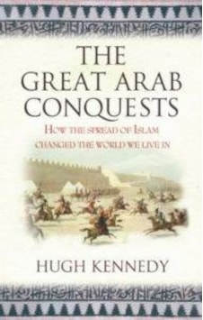 The Great Arab Conquests 9780753823897 The Great Arab Conquests 9780753823897