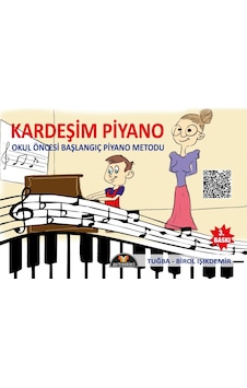 Kardeşim Piyano - Okul Öncesi Başlangıç Piyano Metodu Kardeşim Piyano - Okul Öncesi Başlangıç Piyano Metodu