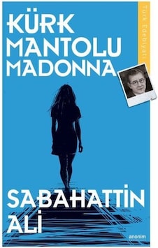 Kürk Mantolu Madonna - Türk Klasikleri - Sabahattin Ali - Anonim Yayınları Kürk Mantolu Madonna - Türk Klasikleri - Sabahattin Ali - Anonim Yayınları