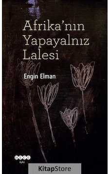 Afrika'Nın Yapayalnız Lalesi - Engin Elman Afrika'Nın Yapayalnız Lalesi - Engin Elman