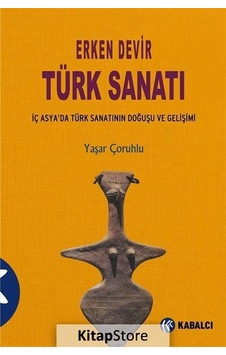 Erken Devir Türk Sanatı iç Asyada Türk Sanatının Doğuşu ve Ge . Erken Devir Türk Sanatı iç Asyada Türk Sanatının Doğuşu ve Ge .