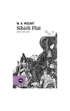 Sihirli Flüt - Wolfgang Amadeus Mozart - VakıfBank Kültür Yayınları Sihirli Flüt - Wolfgang Amadeus Mozart - VakıfBank Kültür Yayınları