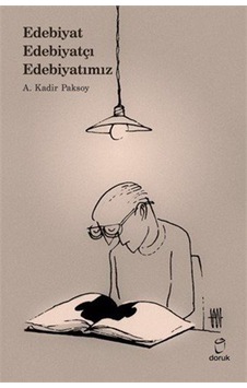 Edebiyat Edebiyatçı Edebiyatımız / A. Kadir Paksoy Edebiyat Edebiyatçı Edebiyatımız / A. Kadir Paksoy