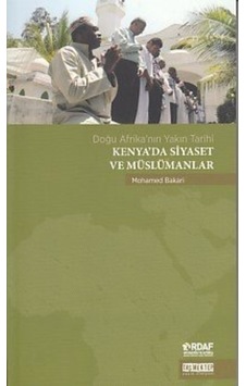 Kenya'da Siyaset ve Müslümanlar - Doğu Afrika'nın Yakın Tarihi - Mohamed Bakari - Taş Mektep Yayıncılık Kenya'da Siyaset ve Müslümanlar - Doğu Afrika'nın Yakın Tarihi - Mohamed Bakari - Taş Mektep Yayıncılık