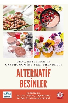 Gıda, Beslenme Ve Gastronomide Yeni Trendler: Alternatif Besinler Gıda, Beslenme Ve Gastronomide Yeni Trendler: Alternatif Besinler