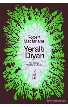 Yeraltı Diyarı: Bir Derin Zaman Seyahati - Robert Macfarlane - Tellekt Yeraltı Diyarı: Bir Derin Zaman Seyahati - Robert Macfarlane - Tellekt