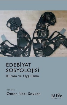 Edebiyat Sosyolojisi-Kuram ve Uygulama - Ömer Naci Soykan - Bilge Kültür Sanat Edebiyat Sosyolojisi-Kuram ve Uygulama - Ömer Naci Soykan - Bilge Kültür Sanat