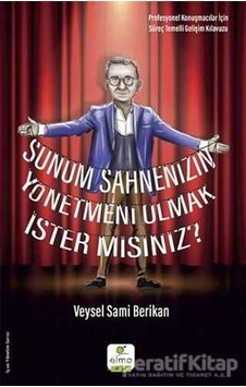 Sunum Sahnenizin Yönetmeni Olmak İster Misiniz? - Veysel Sami Berikan - Elma Yayınevi