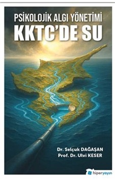 Psikolojik Algı Yönetimi Kktc'de Su / Prof. Dr. Ulvi Keser