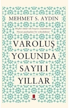 Varoluş Yolunda Sayılı Yıllar - Mehmet Sabir Aydın - Kapı Yayınları Varoluş Yolunda Sayılı Yıllar - Mehmet Sabir Aydın - Kapı Yayınları