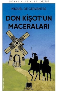 Don Kişot'un Maceraları - Dünya Klasikleri Dizisi - Miguel de Cervantes Saavedra - Parana Don Kişot'un Maceraları - Dünya Klasikleri Dizisi - Miguel de Cervantes Saavedra - Parana