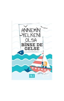Annemin Yelkeni Olsa Binse de Gelse - Ayşenur Arslan - Semerkand Aile Yayınları Annemin Yelkeni Olsa Binse de Gelse - Ayşenur Arslan - Semerkand Aile Yayınları